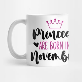 Princess are born in november Mug